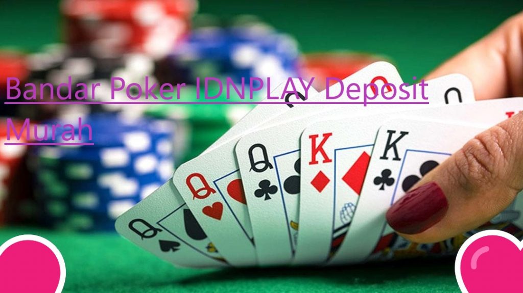 Mengenal Agen Poker IDNPLAY Online 2019
